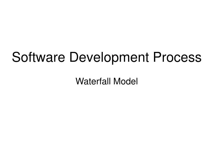 PPT - Software Development Process Waterfall Model PowerPoint ...