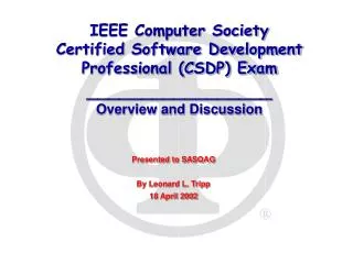 IEEE Computer Society Certified Software Development Professional (CSDP) Exam _________________ Overview and Discussion