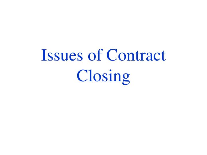 issues of contract closing