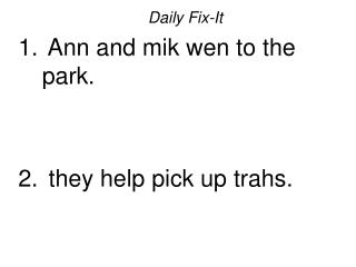 Daily Fix-It Ann and mik wen to the park. they help pick up trahs.