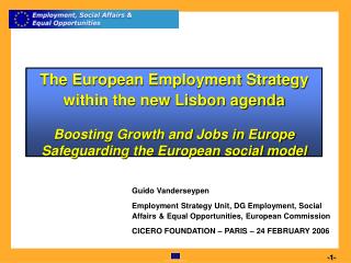 The European Employment Strategy within the new Lisbon agenda Boosting Growth and Jobs in Europe Safeguarding the Europe
