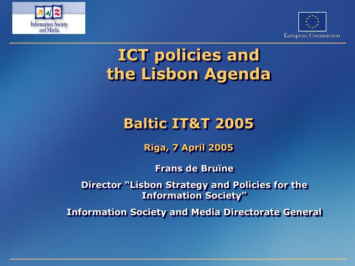 ict policies and the lisbon agenda baltic it t 2005 riga 7 april 2005