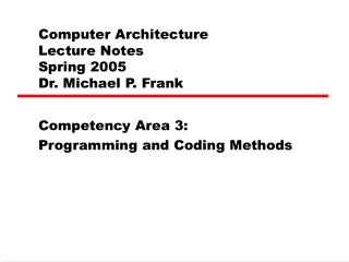 Computer Architecture Lecture Notes Spring 2005 Dr. Michael P. Frank