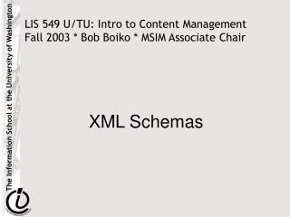 LIS 549 U/TU: Intro to Content Management Fall 2003 * Bob Boiko * MSIM Associate Chair