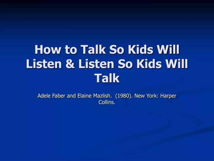 how to talk so kids will listen listen so kids will talk