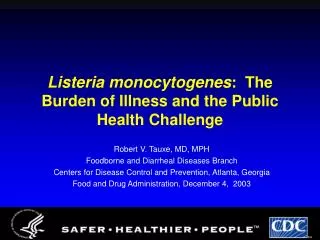 Listeria monocytogenes : The Burden of Illness and the Public Health Challenge