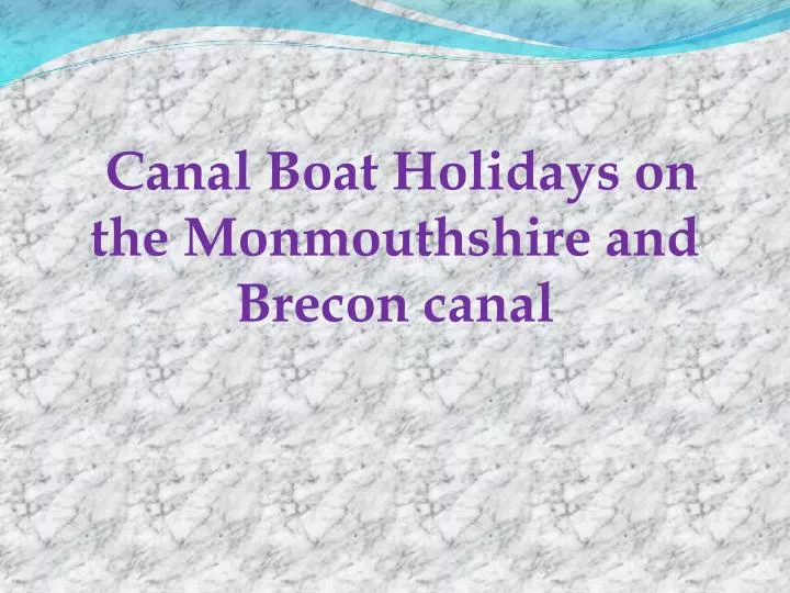 canal boat holidays on the monmouthshire and brecon canal