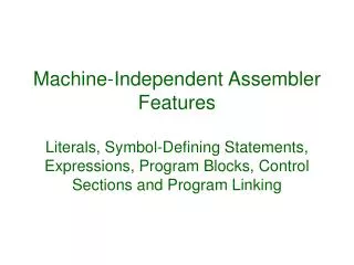 Machine-Independent Assembler Features Literals, Symbol-Defining Statements, Expressions, Program Blocks, Control Sectio