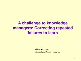 A challenge to knowledge managers: Correcting repeated failures to learn