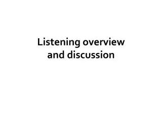 Listening overview and discussion