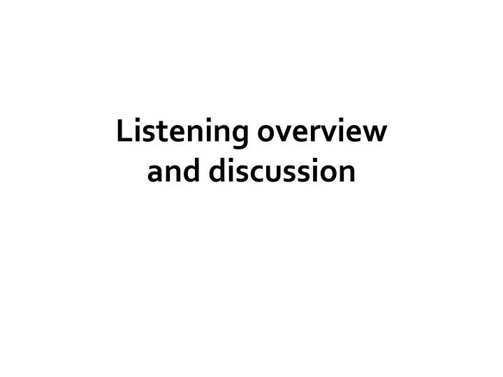 listening overview and discussion