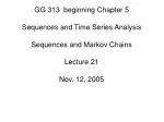 GG 313 beginning Chapter 5 Sequences and Time Series Analysis Sequences and Markov Chains Lecture 21 Nov. 12, 2005 - slide 1