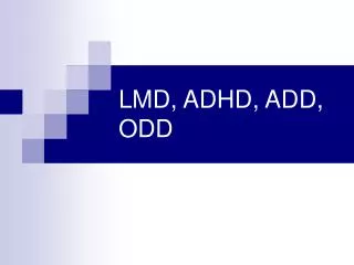 LMD, ADHD, ADD, ODD