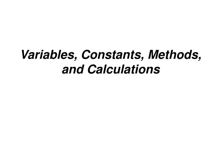 variables constants methods and calculations