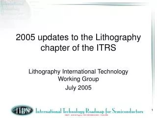 2005 updates to the Lithography chapter of the ITRS