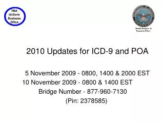 2010 Updates for ICD-9 and POA 5 November 2009 - 0800, 1400 &amp; 2000 EST 10 November 2009 - 0800 &amp; 1400 EST 	Bridg