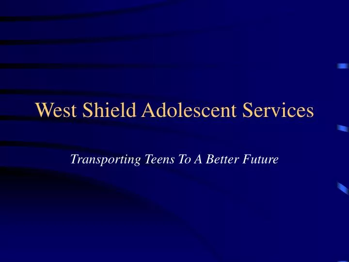west shield adolescent services