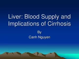 Liver: Blood Supply and Implications of Cirrhosis