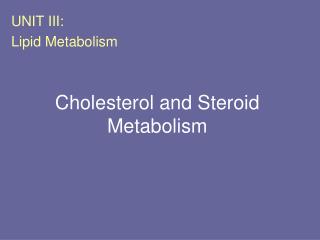 Cholesterol and Steroid Metabolism