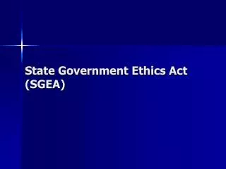 State Government Ethics Act (SGEA)