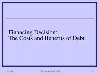 Financing Decision: The Costs and Benefits of Debt