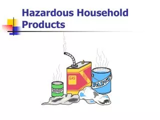 Hazardous Household Products