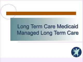 Long Term Care Medicaid Managed Long Term Care