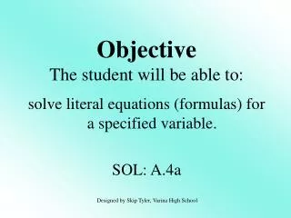 solve literal equations (formulas) for a specified variable. SOL: A.4a