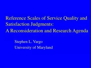 Reference Scales of Service Quality and Satisfaction Judgments: A Reconsideration and Research Agenda