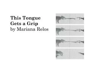 This Tongue Gets a Grip by Mariana Relos