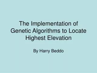 The Implementation of Genetic Algorithms to Locate Highest Elevation
