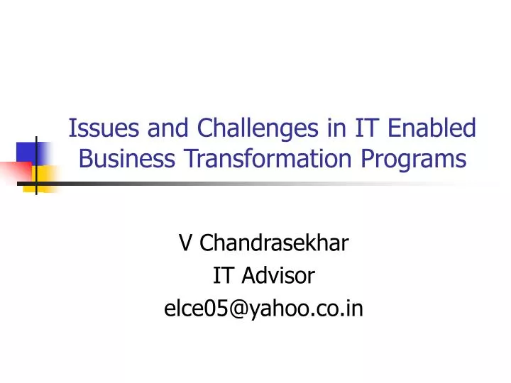 issues and challenges in it enabled business transformation programs