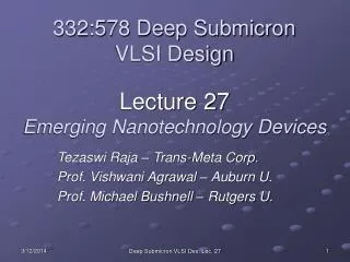 332:578 Deep Submicron VLSI Design Lecture 27 Emerging Nanotechnology Devices