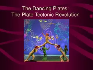 The Dancing Plates: The Plate Tectonic Revolution