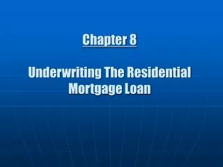 Chapter 8 Underwriting The Residential Mortgage Loan