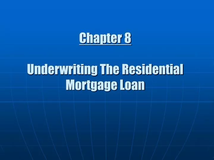 chapter 8 underwriting the residential mortgage loan