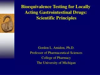Bioequivalence Testing for Locally Acting Gastrointestinal Drugs: Scientific Principles