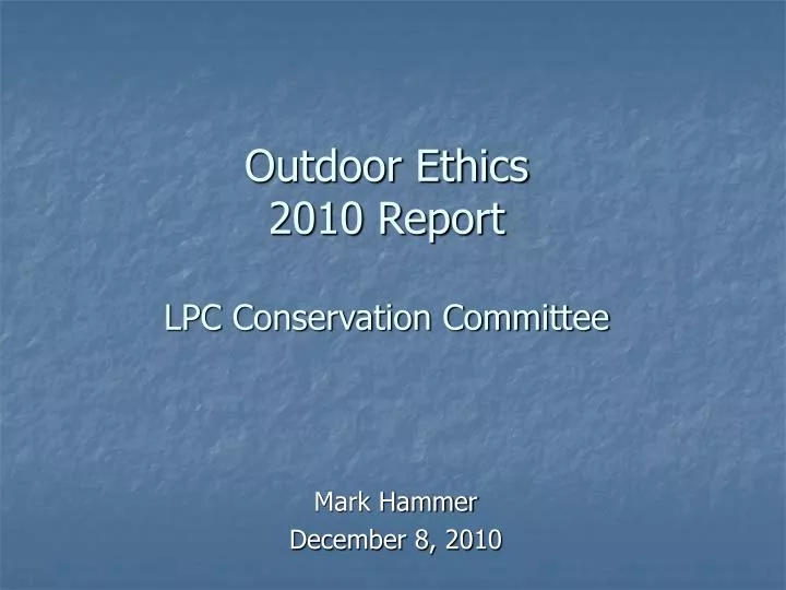 outdoor ethics 2010 report lpc conservation committee