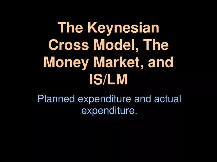 the keynesian cross model the money market and is lm