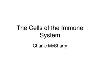 The Cells of the Immune System