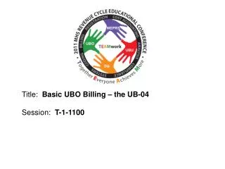 Title: Basic UBO Billing – the UB-04 Session: T-1-1100