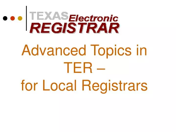 advanced topics in ter for local registrars