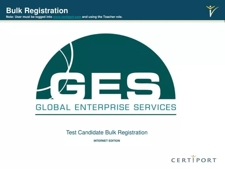 bulk registration note user must be logged into www certiport com and using the teacher role