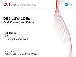 DB2 LUW LOBs – Past, Present, and Future