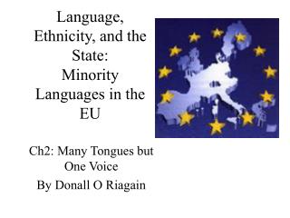 Language, Ethnicity, and the State: Minority Languages in the EU