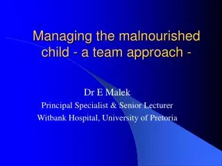 Managing the malnourished child - a team approach -