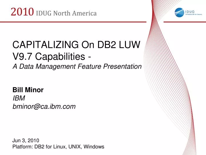 capitalizing on db2 luw v9 7 capabilities a data management feature presentation