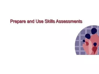 Prepare and Use Skills Assessments