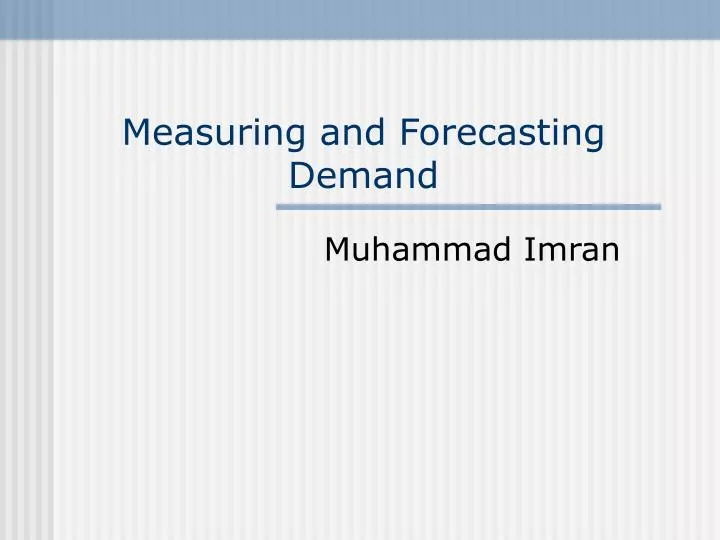 measuring and forecasting demand