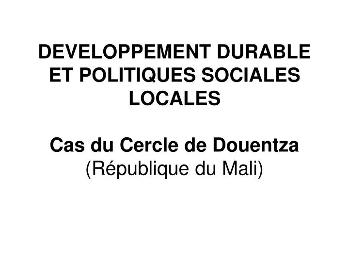 developpement durable et politiques sociales locales cas du cercle de douentza r publique du mali